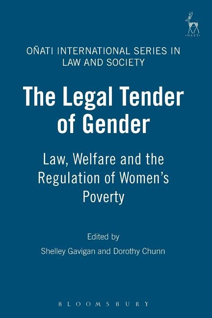 The Legal Tender of Gender: Law, Welfare and the Regulation of Women's Poverty by Gavigan, Shelley A. M.