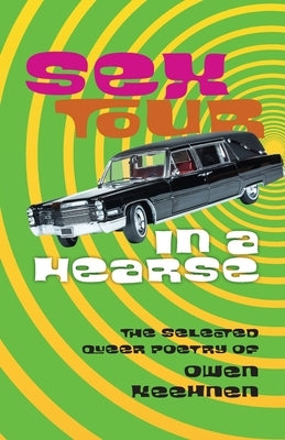 Sex Tour in a Hearse: The Selected Queer Poetry of Owen Keehnen by Keehnen, Owen