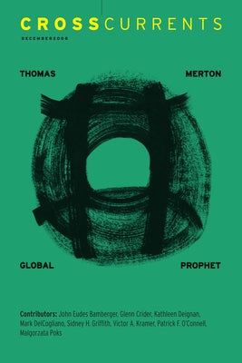 Crosscurrents: Thomas Merton Global Prophet: Volume 58, Number 4, December 2008 by Kramer, Victor