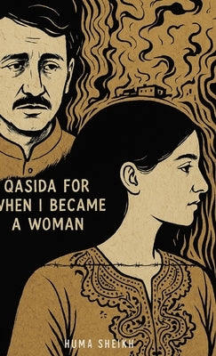 Qasida for When I Became a Woman by Sheikh, Huma