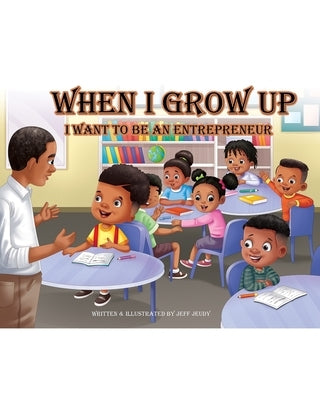 When I Grow up I want to be an Entrepreneur And Coloring Book: Kidpreneur, Coloring Book by Jeudy, Jeff