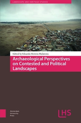 Archaeological Perspectives on Contested and Political Landscapes by Herrera Malatesta, Eduardo