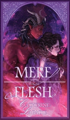 Mere Flesh by LaBadie, Catherine