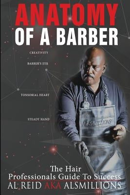 Anatomy Of A Barber: The Hair Professionals Guide To Success by Zoot, Ivan "clipperguy"