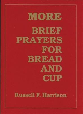 More Brief Prayers for Bread and Cup by Harrison, Russell