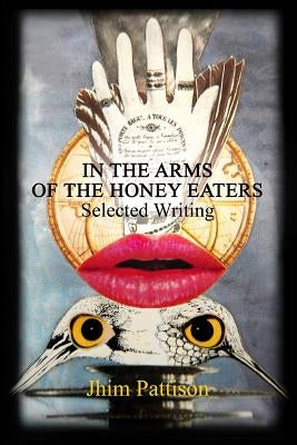 In The Arms Of The Honey Eaters by Pattison, Jhim
