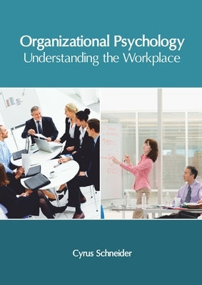 Organizational Psychology: Understanding the Workplace by Schneider, Cyrus