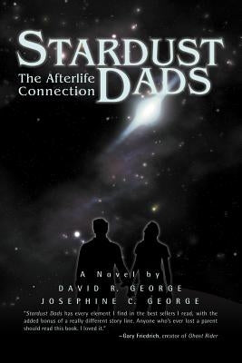 Stardust Dads: The Afterlife Connection by George, David R.