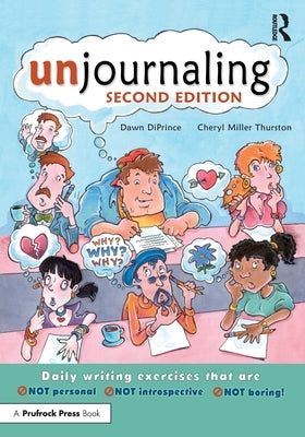 Unjournaling: Daily Writing Exercises That Are Not Personal, Not Introspective, Not Boring! by Diprince, Dawn