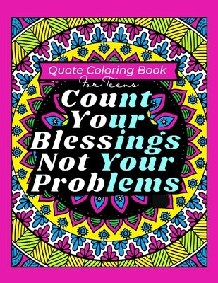 Quote Coloring Book For Teens: Beautifully Designed Unique Geometric Petterns With Inspirational Quotes for Relaxation & Stress Relief - White Elepha by Porte, Angel