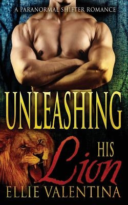 Unleashing His Lion by Valentina, Ellie