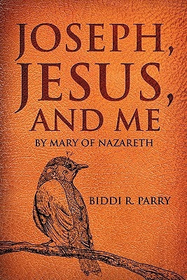 Joseph, Jesus, and Me by Parry, Biddi R.