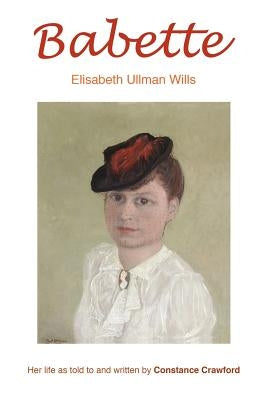Babette: Elisabeth Ullman Wills by Crawford, Constance