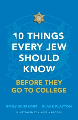 10 Things Every Jew Should Know Before They Go to College: An Illustrated Guide by Flayton, Blake