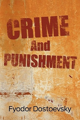 Crime and Punishment by Dostoevsky, Fyodor Mikhailovich