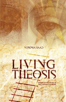 Living Theosis by Saad, Veronia