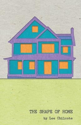The Shape of Home by Chilcote, Lee