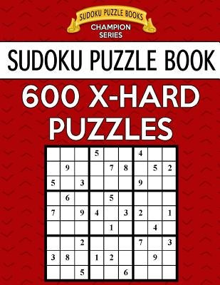 Sudoku Puzzle Book, 600 Extra Hard Puzzles: Single Difficulty Level for No Wasted Puzzles by Books, Sudoku Puzzle