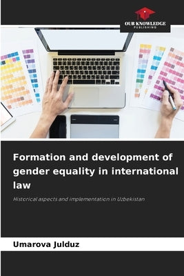 Formation and development of gender equality in international law by Julduz, Umarova