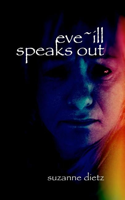Eve-ill Speaks Out: The Long Poem by Dietz, Suzanne
