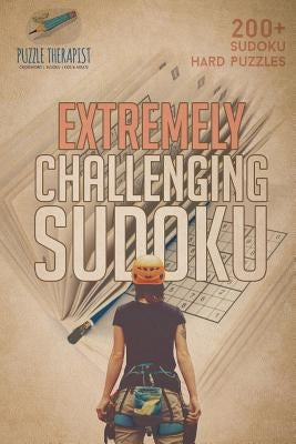 Extremely Challenging Sudoku 200+ Sudoku Hard Puzzles by Puzzle Therapist