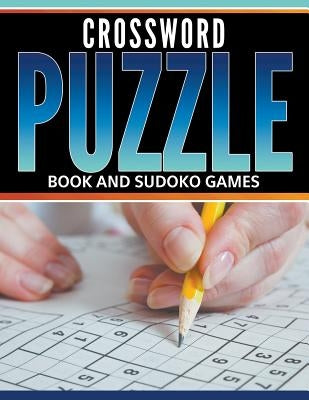 Crossword Puzzle Book And Sudoku Games by Speedy Publishing LLC