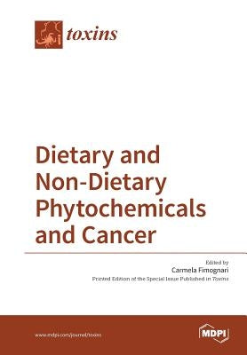 Dietary and Non-Dietary Phytochemicals and Cancer by Fimognari, Carmela