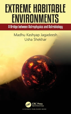 Extreme Habitable Environments: A Bridge between Astrophysics and Astrobiology by Jagadeesh, Madhu Kashyap