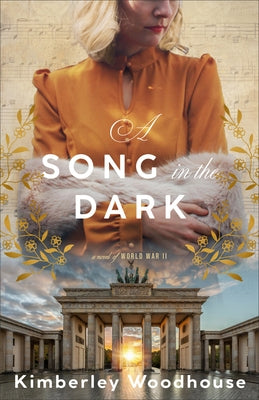 A Song in the Dark: A Novel of World War II by Woodhouse, Kimberley