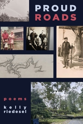 Proud Roads: Poems by Kelly Riedesel by Riedesel, Kelly