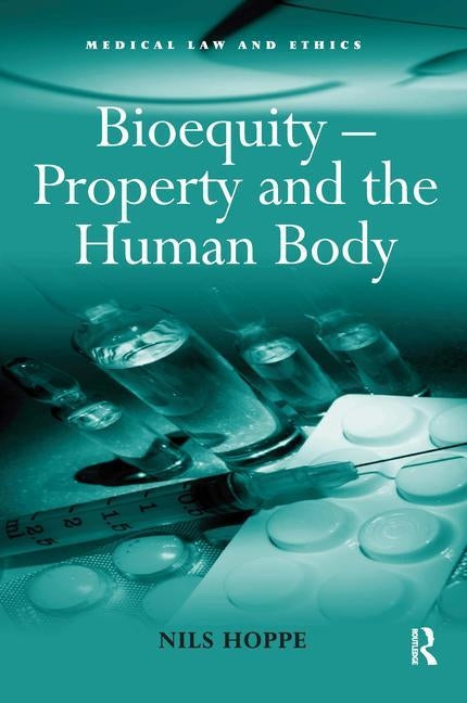 Bioequity - Property and the Human Body by Hoppe, Nils