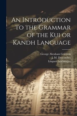 An Introduction to the Grammar of the Kui or Kandh Language by Letchmajee, Lingum