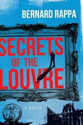 Secrets of the Louvre by Rappa, Bernard