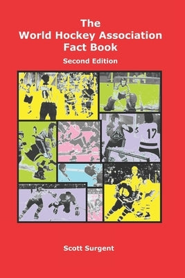The World Hockey Association Fact Book, Second Edition by Surgent, Scott