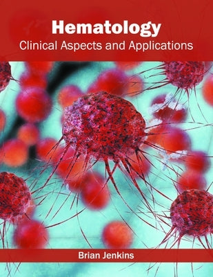 Hematology: Clinical Aspects and Applications by Jenkins, Brian