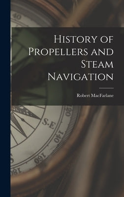History of Propellers and Steam Navigation by MacFarlane, Robert