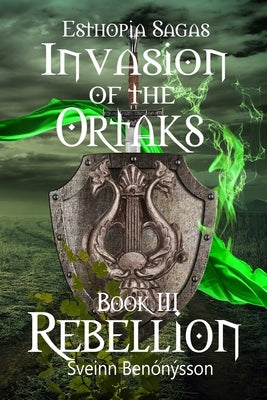Invasion of the Ortaks: Book 3 Rebellion by Benónýsson, Sveinn