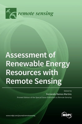 Assessment of Renewable Energy Resources with Remote Sensing by Martins, Fernando Ramos