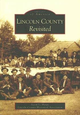 Lincoln County Revisited by Harpe, Jason L.
