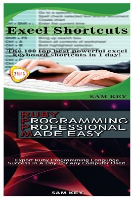Excel Shortcuts & Ruby Programming Professional Made Easy by Key, Sam