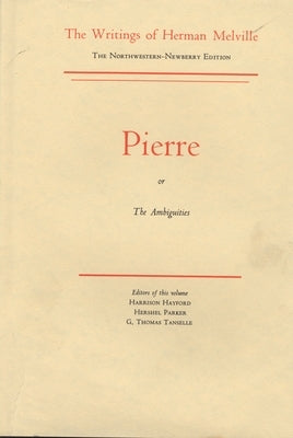 Pierre, or the Ambiguities: Volume Seven, Scholarly Edition by Melville, Herman