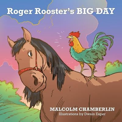 Roger Rooster's Big Day by Chamberlin, Malcolm