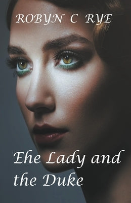 The Lady and the Duke by Rye, Robyn C.