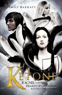 Ketone: Rachel and the Hearts of Darkness by Barratt, Emily