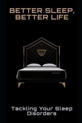 Better Sleep, Better Life: Tackling Your Sleep Disorders by Frühwirth, Philipp