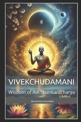 Vivekchudamani: Wisdom of Adi Shankaracharya by Kulkarni, Bhushan