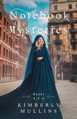 Notebook Mysteries Books 4-5-6 by Mullins, Kimberly
