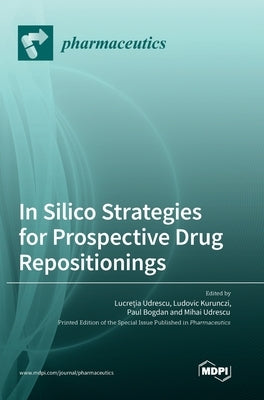 In Silico Strategies for Prospective Drug Repositionings by Udrescu, Lucreția