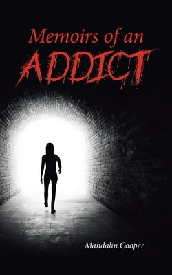 Memoirs of an Addict by Cooper, Mandalin