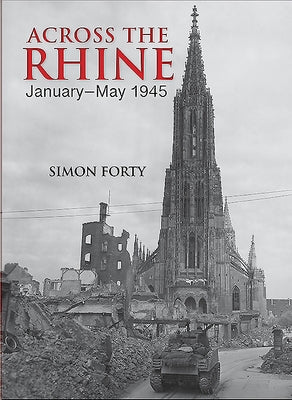 Across the Rhine: January-May 1945 by Forty, Simon